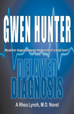 Delayed Diagnosis - Gwen Hunter