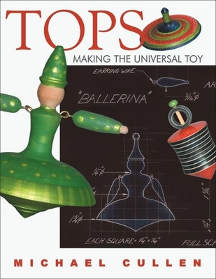 Tops: Making the Universal Toy - Michael Cullen