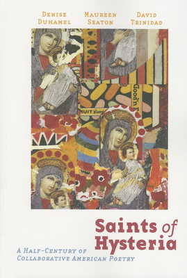 Saints of Hysteria: A Half-Century of Collaborative American Poetry - David Trinidad