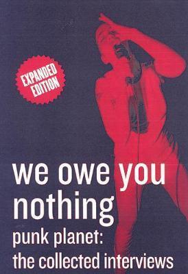 We Owe You Nothing: Punk Planet: The Collected Interviews - Daniel Sinker