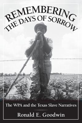Remembering the Days of Sorrow - Ronald E. Goodwin