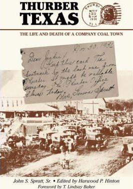 Thurber Texas: The Life and Death of a Company Coal Town - John S. Spratt