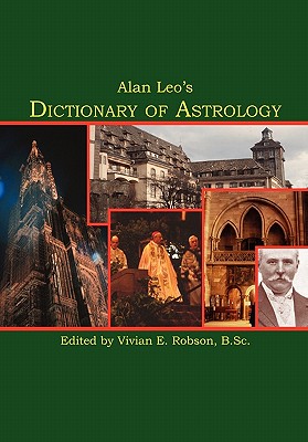 Alan Leo's Dictionary of Astrology - Alan Leo