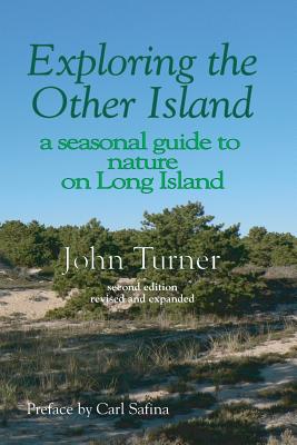 Coperta cărții 'Exploring the Other Island: A Seasonal Guide to Nature on Long Island - Carl Safina'