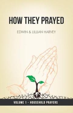 Poza produsului How They Prayed Vol 1 Household Prayers - Edwin F. Harvey