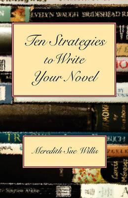Ten Strategies to Write Your Novel - Meredith Sue Willis