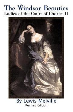The Windsor Beauties: Ladies of the Court of Charles II