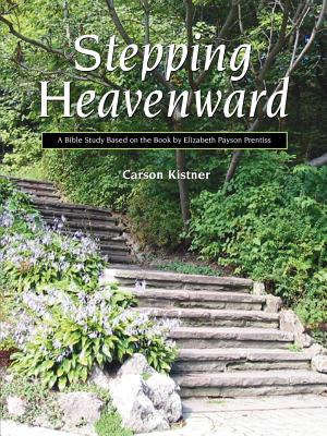 Stepping Heavenward: A Study Guide - Carson Kistner