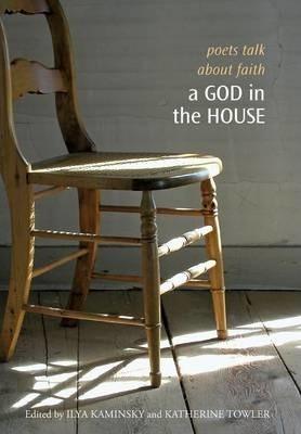 A God in the House: Poets Talk about Faith - Ilya Kaminsky