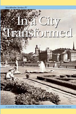 Stockholm Series IV: In a City Transformed - Per Anders Fogelstrom