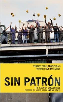 Sin Patrón: Stories from Argentina's Worker-Run Factories - Lavaca Collective