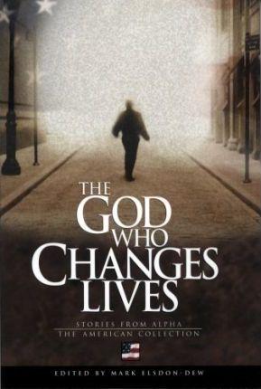 The God Who Changes Lives - The American Collection - Mark Elsdon-dew