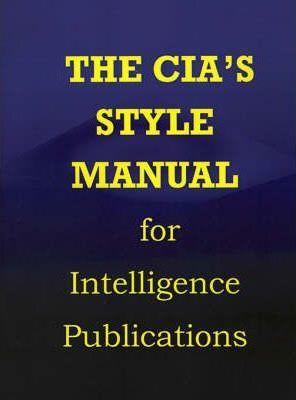 Coperta cărții 'CIA Style Manual for Intelligence Publications - Government Reprints Press'