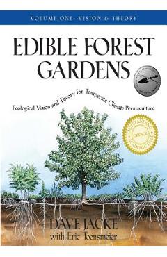 Coperta cărții 'Edible Forest Gardens, Volume 1: Ecological Vision, Theory for Temperate Climate Permaculture - Dave Jacke'