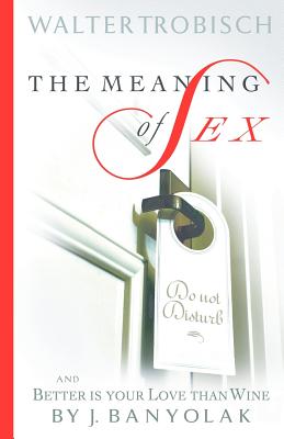 The Meaning of Sex - Walter Trobisch