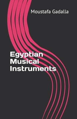 Egyptian Musical Instruments - Moustafa Gadalla