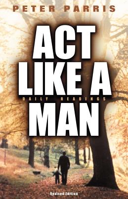 ACT Like a Man - Peter Parris
