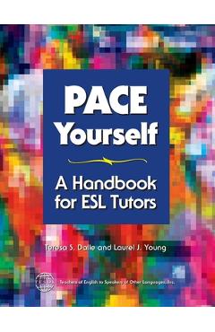 Poza produsului Pace Yourself: A Handbook for ESL Tutors - Teresa S. Dalle