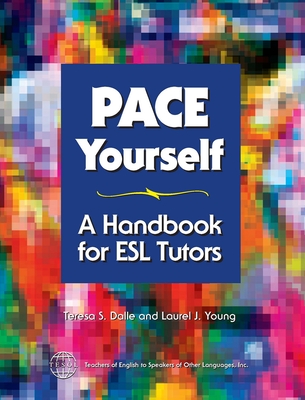 Pace Yourself: A Handbook for ESL Tutors - Teresa S. Dalle