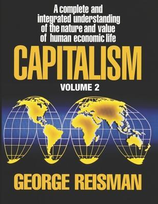 Capitalism: A Treatise on Economics, Vol. 2 - George Reisman