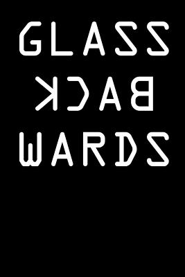Glass Backwards - Zeph E. Daniel