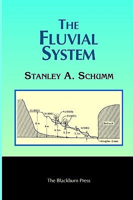 The Fluvial System - Stanley A. Schumm