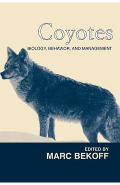 Coperta cărții 'Coyotes: Biology, Behavior and Management - Marc Bekoff'
