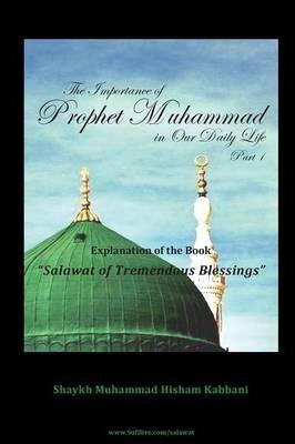 The Importance of Prophet Muhammad in Our Daily Life, Part 1 - Muhammad Hisham Kabbani
