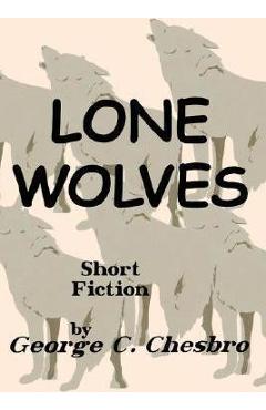 Coperta cărții 'Lone Wolves - George C. Chesbro'