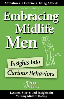 Coperta cărții 'Embracing Midlife Men: Insights Into Curious Behaviors - Dating Goddess'