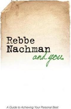 Poza produsului Rebbe Nachman and You: How the wisdom of Rebbe Nachman of Breslov can change your life - Chaim Kramer