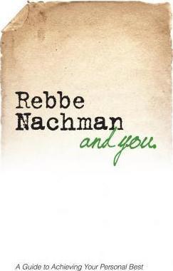 Rebbe Nachman and You: How the wisdom of Rebbe Nachman of Breslov can change your life - Chaim Kramer