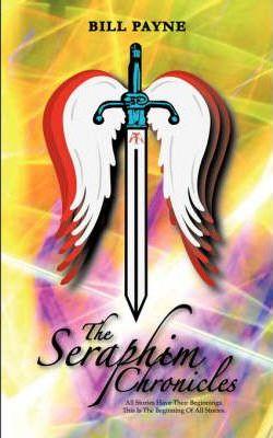 The Seraphim Chronicles - Bill Payne