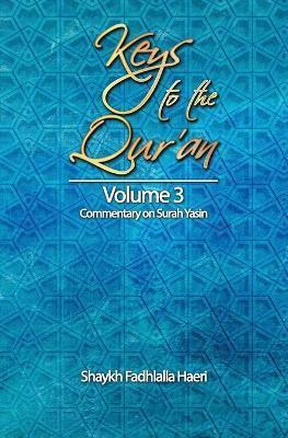 Keys to the Qur'an: Volume 3: Commentary on Surah Yasin - Shaykh Fadhlalla Haeri
