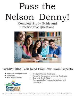 Pass the Nelson Denny: Complete Nelson Denny Study Guide and Practice Test Questions - Complete Test Preparation Inc