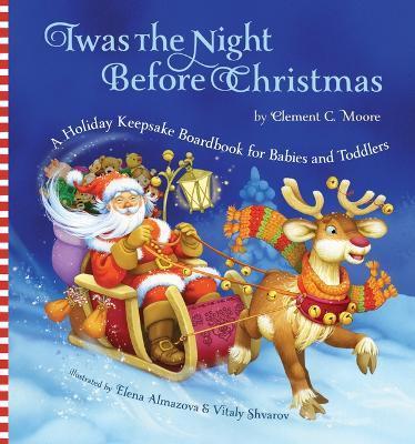 Twas the Night Before Christmas: A Holiday Keepsake Boardbook for Babies and Toddlers - Clement Moore
