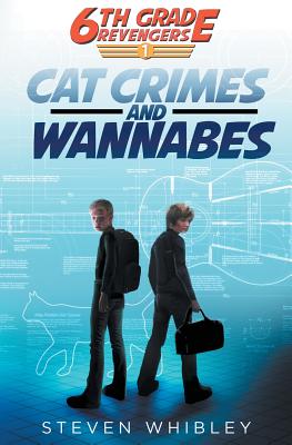 6th Grade Revengers: Cat Crimes and Wannabes - Steven Whibley