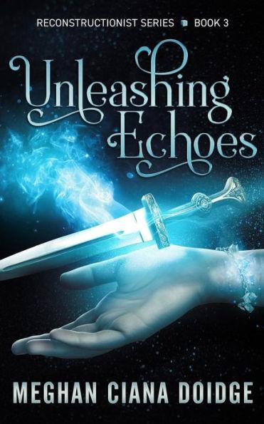 Unleashing Echoes - Meghan Ciana Doidge