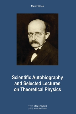 Scientific Autobiography and Selected Lectures on Theoretical Physics - Vesselin Petkov