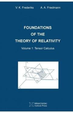 Coperta cărții 'Foundations of the Theory of Relativity: Volume 1 Tensor Calculus - A. A. Friedmann'