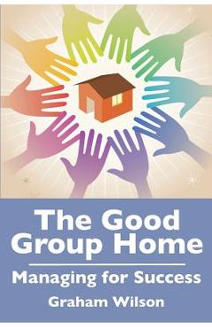Poza produsului The Good Group Home: Managing for Success - Gb Wilson