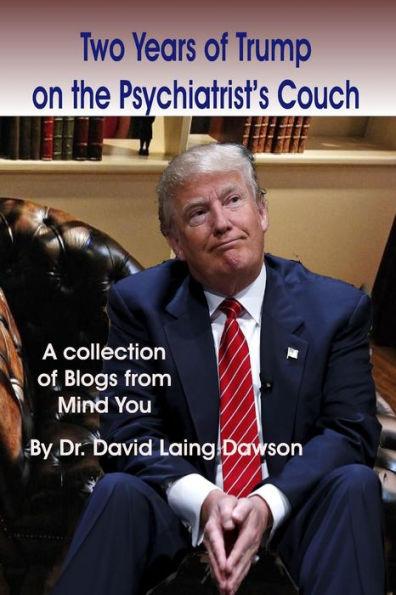 Two Years of Trump on the Psychiatrist's Couch - David Laing Dawson