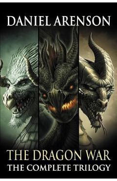Coperta cărții 'The Dragon War: The Complete Trilogy - Daniel Arenson'