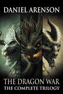 The Dragon War: The Complete Trilogy - Daniel Arenson