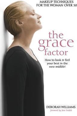The Grace Factor: Makeup techniques for the woman over 50 - Deborah Williams