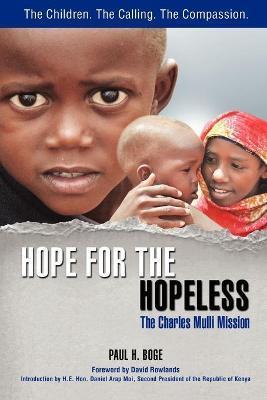 Hope for the Hopeless: The Charles Mulli Mission - Paul H. Boge