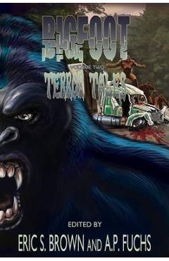 Coperta cărții 'Bigfoot Terror Tales Vol. 2: More Scary Stories of Sasquatch Horror - Eric S. Brown'