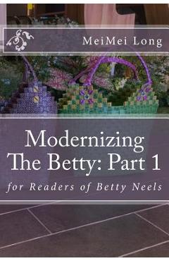 Coperta cărții 'Modernizing The Betty: Part 1: for Readers of Betty Neels - Meimei Long'
