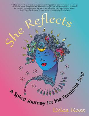 Coperta cărții 'She Reflects: A Spiral Journey for the Feminine Soul - Erica Ross'