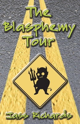 The Blasphemy Tour - Jass Richards